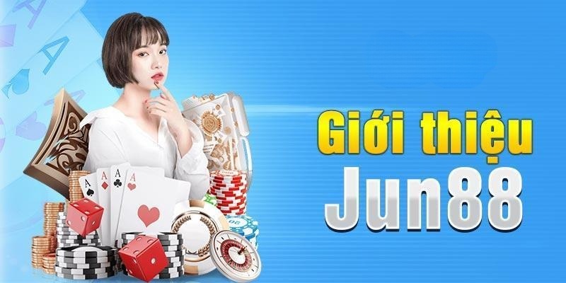 Tìm hiểu về Jun88 Casino - Nhà cái đáng tin cậy