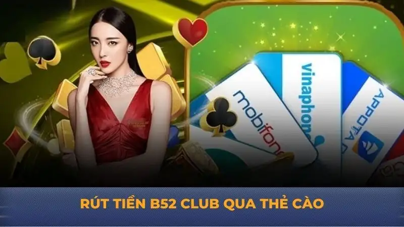 Rút tiền B52 Club – Cập nhật về các bước mới nhất 